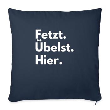 Fetzt Übelst Hier. Lustiger Spruch Party Spruch. - Sofakissenbezug 45 x 45 cm - Navy - Vorne