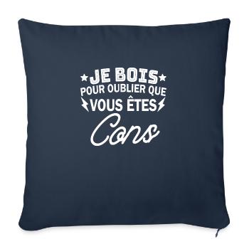 je bois pour oublier que vous êtes cons - Housse de coussin décorative 45 x 45 cm - bleu marine - Devant