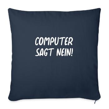 Computer sagt nein! Lustiger Serien Fan - Sofakissenbezug 45 x 45 cm - Navy - Vorne