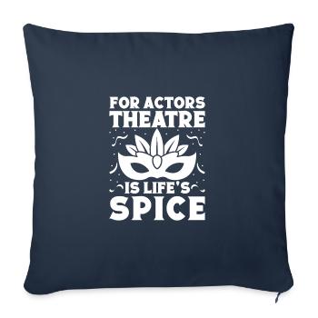 Theater Is Life ́s Spice Actor Gift Idea - Sofa pillowcase 17,3'' x 17,3'' (45 x 45 cm) - navy - Front