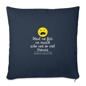 Heul no fest, na musch scho ned so viel bronza. - Sofakissenbezug 45 x 45 cm - Navy - Vorne