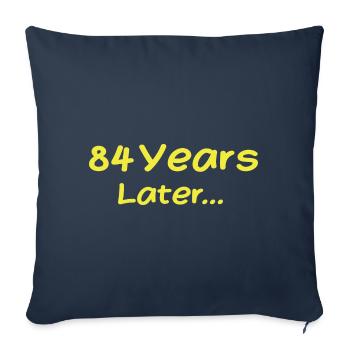 84 Years Later Funny Birthday Gifts, 84th Birthday - Sofa pillowcase 17,3'' x 17,3'' (45 x 45 cm) - navy - Front