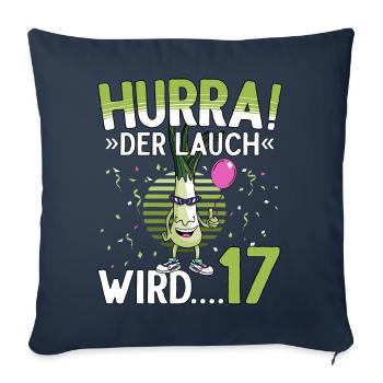 17 Geburtstag 17 Jahre Hurra der Lauch wird 17 - Sofakissenbezug 45 x 45 cm - Navy - Vorne