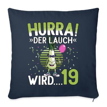 19 Geburtstag 19 Jahre Hurra der Lauch wird 19 - Sofakissenbezug 45 x 45 cm - Navy - Vorne