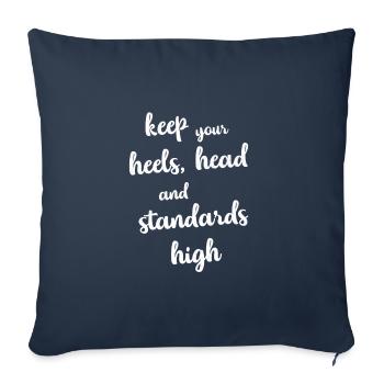 keep your heels head and standards high Geschenk - Sofakissenbezug 45 x 45 cm - Navy - Vorne