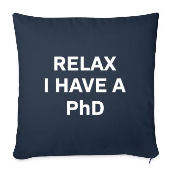 Relax i have a Phd PhD Cadeau de dérèclage - Housse de coussin décorative 45 x 45 cm - bleu marine - Devant