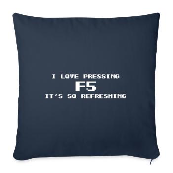 I love pressing F5 it`s so refreshing nerd - Sofa pillowcase 17,3'' x 17,3'' (45 x 45 cm) - navy - Front