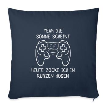Die Sonne scheint heute Zocke ich in Kurzen Hosen - Sofakissenbezug 45 x 45 cm - Navy - Vorne