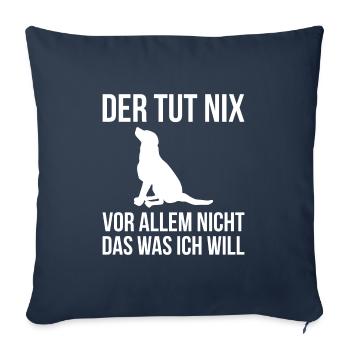 Der tut nix vor allem nicht das was ich will - Sofakissenbezug 45 x 45 cm - Navy - Vorne