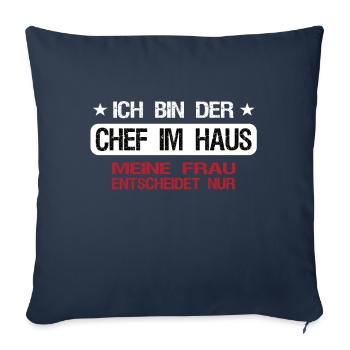 Ich bin der Chef im Haus - Frau entscheidet nur - Sofakissenbezug 45 x 45 cm - Navy - Vorne