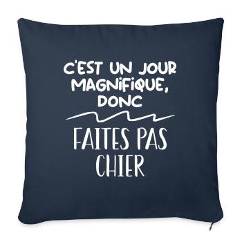 C'est un jour magnifique donc faites pas chier, - Housse de coussin décorative 45 x 45 cm - bleu marine - Devant