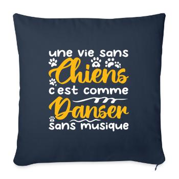 une vie sans chien c'est comme danser sans musique - Housse de coussin décorative 45 x 45 cm - bleu marine - Devant
