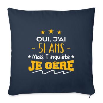 Oui, j'ai 51 ans mais t'inquiète, je gère - Housse de coussin décorative 45 x 45 cm - bleu marine - Devant