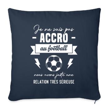 Je ne suis pas accro au football - Housse de coussin décorative 45 x 45 cm - bleu marine - Devant