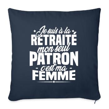 Cadeau retraité, Mon seul patron c'est ma femme - Housse de coussin décorative 45 x 45 cm - bleu marine - Devant