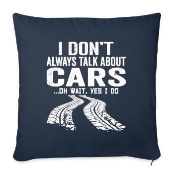 I don't Always Talk About Cars. Oh Wait Yes I Do - Housse de coussin décorative 45 x 45 cm - bleu marine - Devant