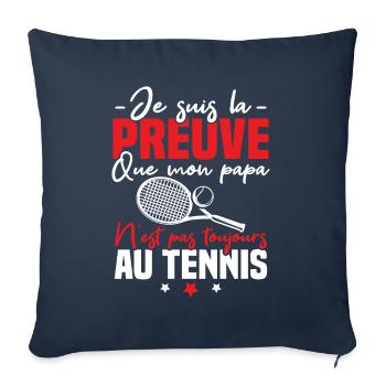 Preuve que mon papa tennis, Humour tennis - Housse de coussin décorative 45 x 45 cm - bleu marine - Devant