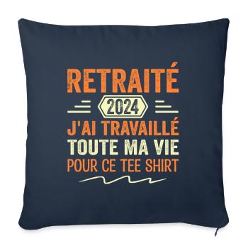 Retraité 2024 J'ai Travaillé Toute Ma Vie | Cadeau - Housse de coussin décorative 45 x 45 cm - bleu marine - Devant