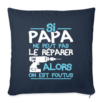 Si papa ne peut pas réparer alors on est foutus - Housse de coussin décorative 45 x 45 cm - bleu marine - Devant