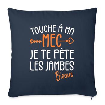 Touche À Mon Mec Pète Les Jambes Humour - Housse de coussin décorative 45 x 45 cm - bleu marine - Devant