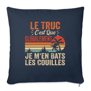 Le Truc C'est Que Je M'en Bats Les Couilles - Housse de coussin décorative 45 x 45 cm - bleu marine - Devant