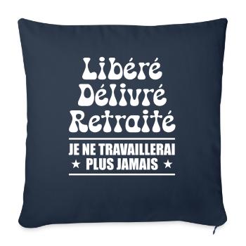 Libéré Délivré Retraité - Humour Retraite - Housse de coussin décorative 45 x 45 cm - bleu marine - Devant