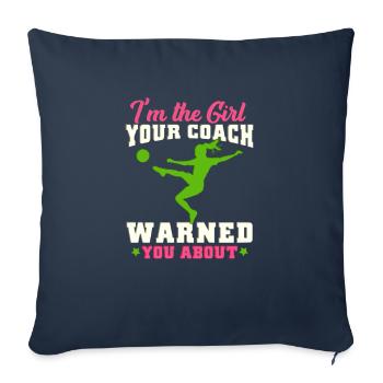 Je suis la fille que ton entraîneur t'a mise en garde contre le football - Housse de coussin décorative 45 x 45 cm - bleu marine - Devant