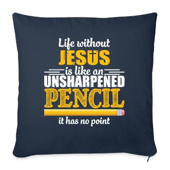 Life Without Jesus Is Like An Unsharpened Pencil - Housse de coussin décorative 45 x 45 cm - bleu marine - Devant