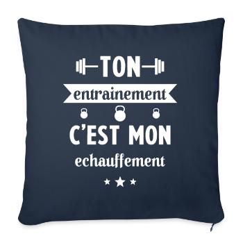 Ton entrainement c'est mon échauffement Humour - Housse de coussin décorative 45 x 45 cm - bleu marine - Devant