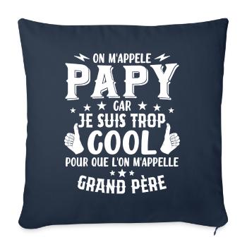 Papy car je suis trop cool / humour grand-père - Housse de coussin décorative 45 x 45 cm - bleu marine - Devant