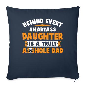 Smartass Daughter Is A Truly Asshole Dad - Sofa pillowcase 17,3'' x 17,3'' (45 x 45 cm) - navy - Front