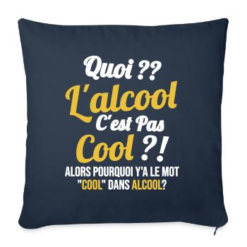 Quoi L'alcool C'est Pas Cool Humour Alcool - Housse de coussin décorative 45 x 45 cm - bleu marine - Devant
