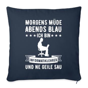 Morgens Müde Abends Blau Informatiklehrer - Sofakissenbezug 45 x 45 cm - Navy - Vorne