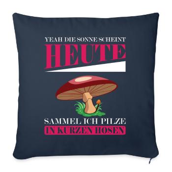 heute sammel ich Pilze in kurzen Hosen - Sofakissenbezug 45 x 45 cm - Navy - Vorne