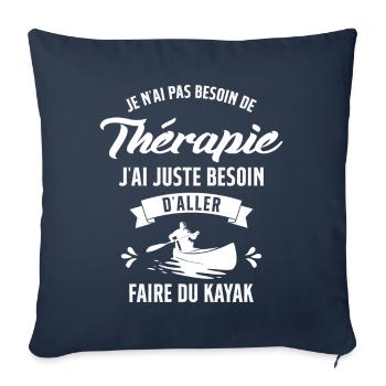 J'ai juste Besoin D'aller Faire du Kayak Humour - Housse de coussin décorative 45 x 45 cm - bleu marine - Devant