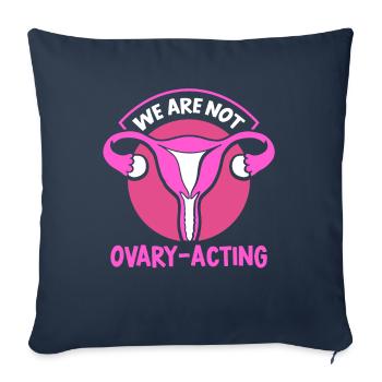 We are not ovary-acting - Sofakissenbezug 45 x 45 cm - Navy - Vorne