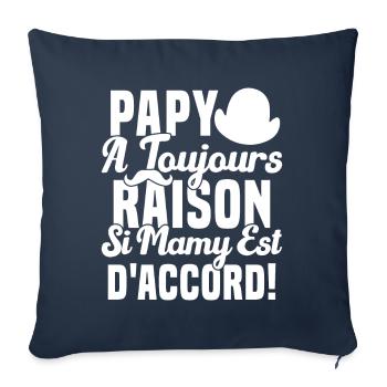 Papy A Toujours Raison Drôle Grand Père Humour - Housse de coussin décorative 45 x 45 cm - bleu marine - Devant
