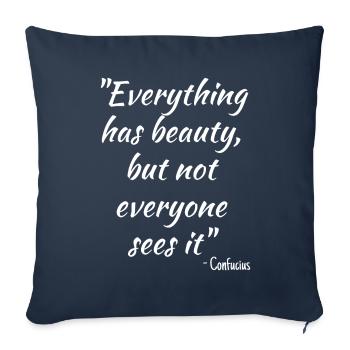 Everything has beauty, but not everyone sees it... - Sofa pillowcase 17,3'' x 17,3'' (45 x 45 cm) - navy - Front