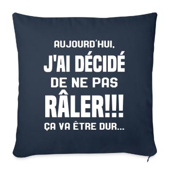 Aujourd'hui j'ai décidé de ne pas râler - Housse de coussin décorative 45 x 45 cm - bleu marine - Devant