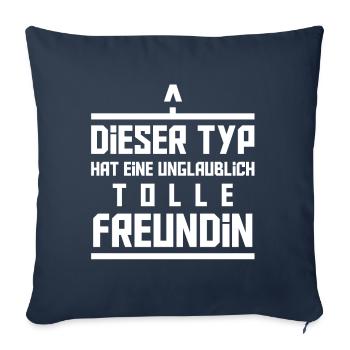 Dieser Typ hat eine unglaublich tolle Freundin - Sofakissenbezug 45 x 45 cm - Navy - Vorne
