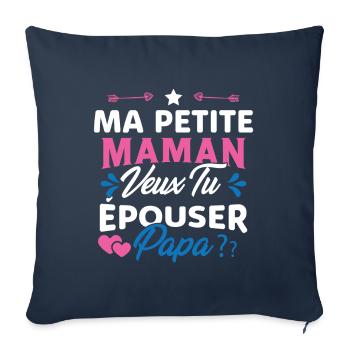 Ma Petite Maman Veux Tu Épouser Papa Cadeau Maman - Housse de coussin décorative 45 x 45 cm - bleu marine - Devant