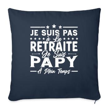 Je ne suis pas retraité je suis papy à plein temps - Housse de coussin décorative 45 x 45 cm - bleu marine - Devant