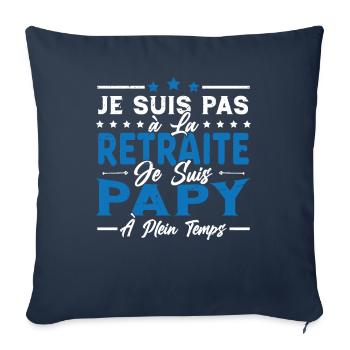 Je ne suis pas retraité je suis papy à plein temps - Housse de coussin décorative 45 x 45 cm - bleu marine - Devant