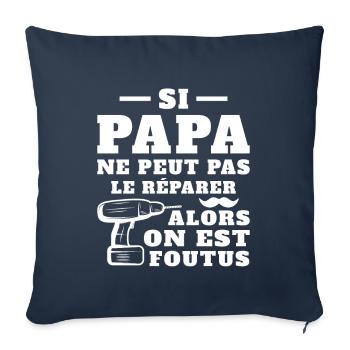 Si papa ne peut pas réparer alors on est foutus - Housse de coussin décorative 45 x 45 cm - bleu marine - Devant