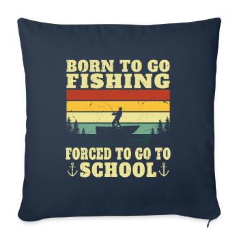 Born to go fishing gift sinful humor - Sofa pillowcase 17,3'' x 17,3'' (45 x 45 cm) - navy - Front