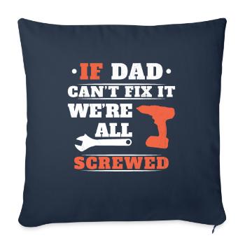 If Dad can't fix it, no one can - Sofa pillowcase 17,3'' x 17,3'' (45 x 45 cm) - navy - Front