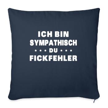 Ich bin sympathisch du Fickfehlig - Sofakissenbezug 45 x 45 cm - Navy - Vorne