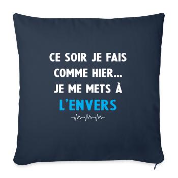 ce soir je fais comme hier je me mets à l'envers - Housse de coussin décorative 45 x 45 cm - bleu marine - Devant