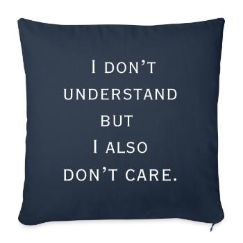 Je ne comprends pas et je ne m’en soucie pas - Housse de coussin décorative 45 x 45 cm - bleu marine - Devant