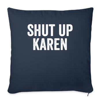 Funny Shut Up Karen Sassy Anti-Karen - Sofa pillowcase 17,3'' x 17,3'' (45 x 45 cm) - navy - Front